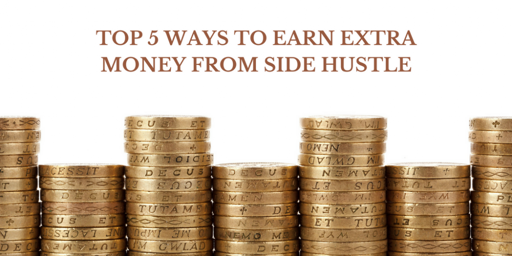 Top 5 Ways To Earn Extra Money From Side Hustle
