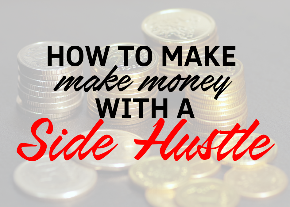 How To Make Money With A Side Hustle